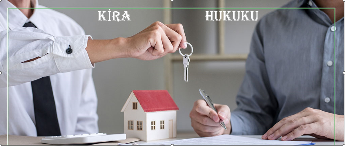 Kira Hukuku, kira tahliye, ihtiyaç nedeniyle tahliye, kira borcunun ödenmemesi